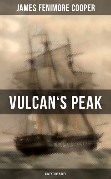 VULCAN'S PEAK (Adventure Novel) - James Fenimore Cooper