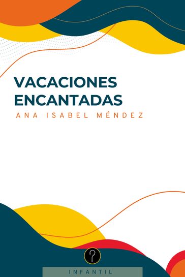 Vacaciones encantadas - Ana Isabel Méndez