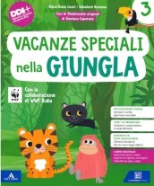 Vacanze speciali nella giungla. Per la Scuola elementare. Classe 3ª. Con Giù le mani dagli alberi!