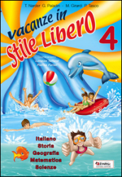 Vacanze in stile libero. Per la 4ª classe elementare