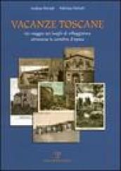 Vacanze toscane. Un viaggio nei luoghi di villeggiatura attraverso le cartoline d epoca