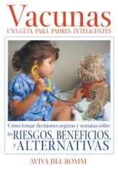 Vacunas: Una Guí-a para Padres Inteligentes