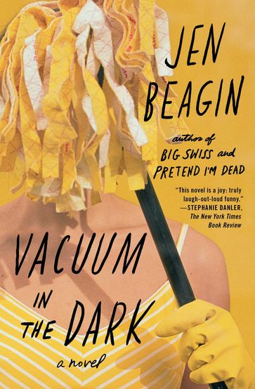 Vacuum in the Dark - Jen Beagin