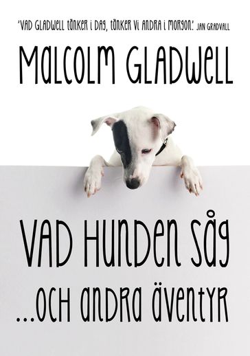 Vad hunden sag och andra äventyr - Malcolm Gladwell