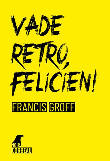 Vade retro, Félicien - Francis Groff