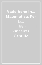 Vado bene in... Matematica. Per la 2ª classe elementare