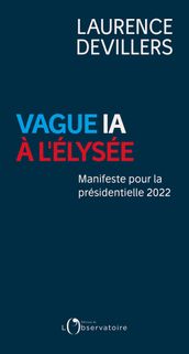 Vague IA à l Élysée. Manifeste pour la présidentielle 2022