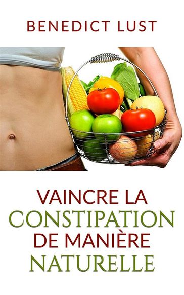 Vaincre la Constipation de Manière Naturelle - Benedict Lust