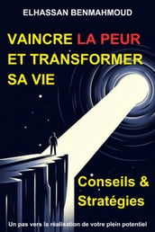 Vaincre la Peur et Transformer sa Vie