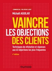 Vaincre les objections des clients - 4e éd.