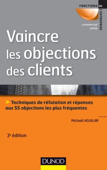 Vaincre les objections des clients - 3ème édition - Michael Aguilar