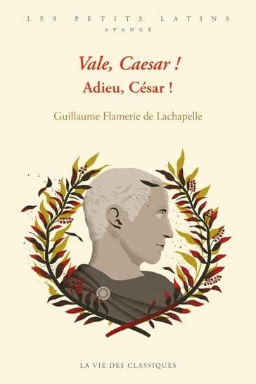 Vale, Caesar ! Adieu, César ! - Guillaume Flamerie de Lachapelle