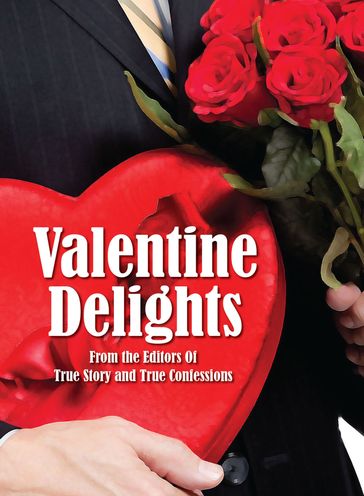 Valentine Delights - The Editors of True Story - True Confessions