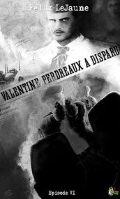 Valentine Perdreaux a disparu, Épisode 6