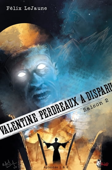 Valentine Perdreaux a disparu, Saison 2 : Épisodes 1 et 2 - Félix Lejaune