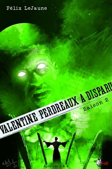 Valentine Perdreaux a disparu, Saison 2 : Épisodes 3 et 4 - Félix Lejaune