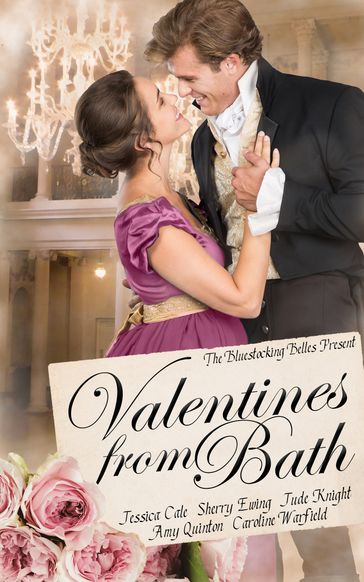 Valentines from Bath - Amy Quinton - Bluestocking Belles - Caroline Warfield - Jessica Cale - Jude Knight - Sherry Ewing