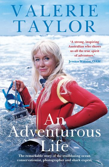 Valerie Taylor: An Adventurous Life - Ben Mckelvey - Valerie Taylor
