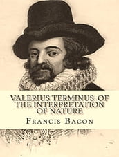 Valerius Terminus of the interpretation of Nature