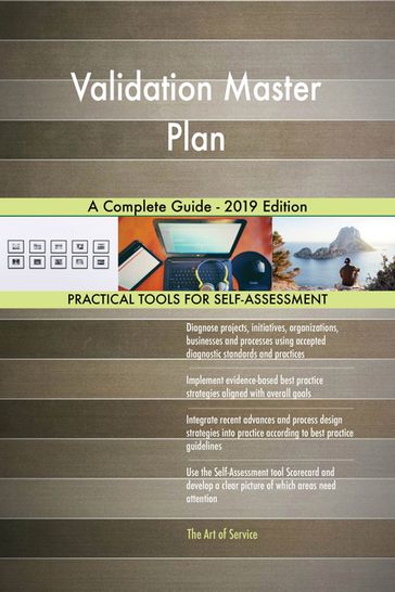 Validation Master Plan A Complete Guide - 2019 Edition - Gerardus Blokdyk