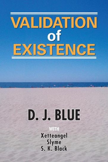 Validation of Existence - D.J. Blue