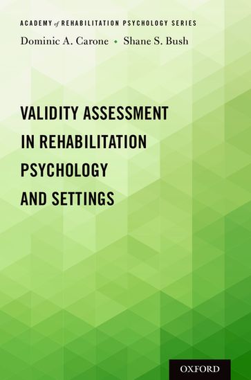 Validity Assessment in Rehabilitation Psychology and Settings - Dominic A. Carone - Shane S. Bush