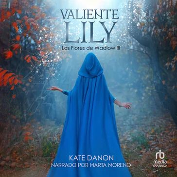 Valiente Lily: Las Flores de Wadlow 3 - Kate Danon