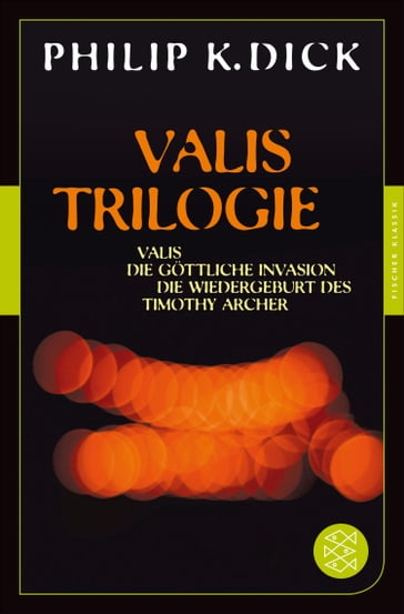 Valis-Trilogie. Valis, Die göttliche Invasion und Die Wiedergeburt des Timothy Archer - Philip K. Dick - Martin Alexander