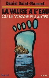 La Valise à l eau ou le Voyage en Alger