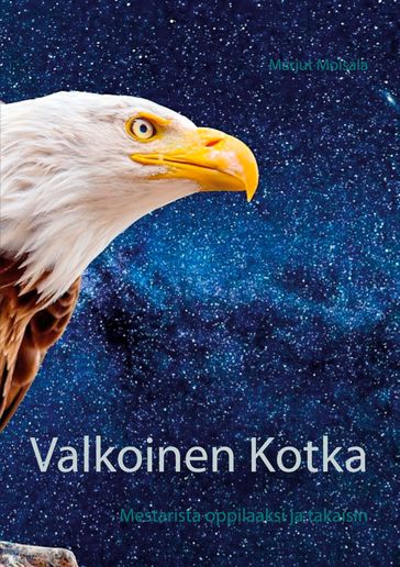 Valkoinen Kotka - Marjut Moisala