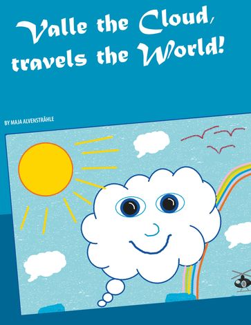 Valle the Cloud, travels the World! - Maja Alvenstrahle