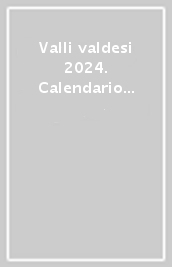 Valli valdesi 2024. Calendario delle valli valdesi (Le)