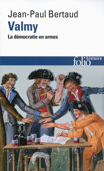 Valmy. La démocratie en armes - Jean-Paul Bertaud