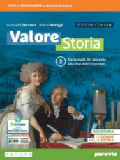 Valore storia. CLIL History in English. Con Lezioni di Educazione civica. Per le Scuole superiori. Con e-book. Con espansione online. Vol. 2: Dalla metà del Seicento alla fine dell Ottocento