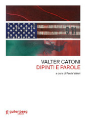 Valter Catoni. Dipinti e parole