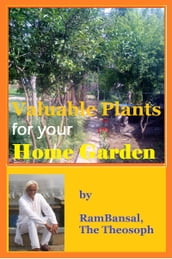 Valuable Plants for Your Home Garden (37 Plants Highly Commended by Ayurveda for Human Health)