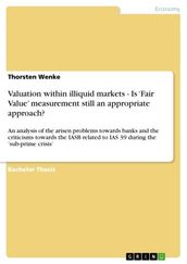 Valuation within illiquid markets - Is  Fair Value  measurement still an appropriate approach?