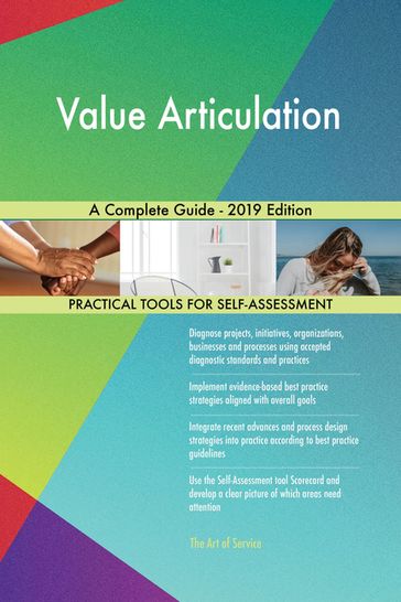 Value Articulation A Complete Guide - 2019 Edition - Gerardus Blokdyk