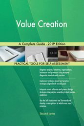 Value Creation A Complete Guide - 2019 Edition