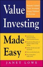 Value Investing Made Easy: Benjamin Graham s Classic Investment Strategy Explained for Everyone