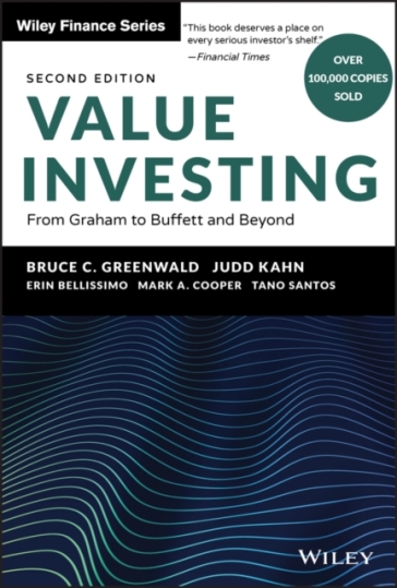 Value Investing - Bruce C. Greenwald - Judd Kahn - Erin Bellissimo - Mark A. Cooper - Tano Santos