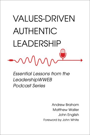 Values-Driven Authentic Leadership - Andrew Braham - Matthew A. Waller - John English