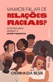 Vamos falar de relações raciais?