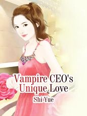 Vampire CEO s Unique Love
