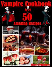 Vampire Cookbook: 50 Amazing Recipes