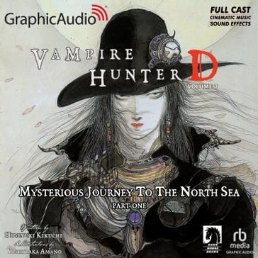 Vampire Hunter D: Volume 7 - Mysterious Journey to the North Sea, Part One [Dramatized Adaptation] - Hideyuki Kikuchi - Yoshitaka Amano