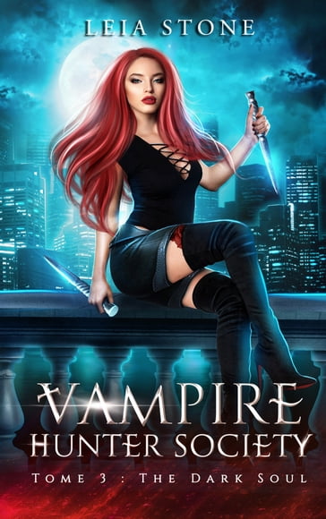 Vampire Hunter society - tome 3 - Leia Stone