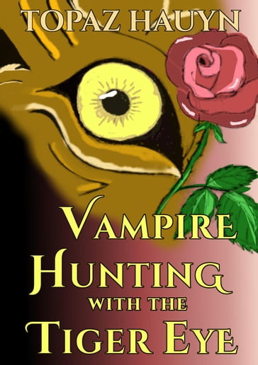 Vampire Hunting with the Tiger Eye - Topaz Hauyn