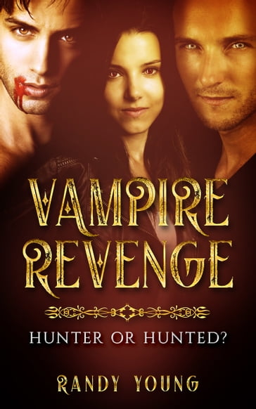 Vampire Revenge: Hunter or Hunted? - Randy Young