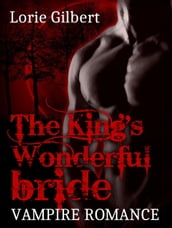 Vampire Romance: The King s Wonderful Bride